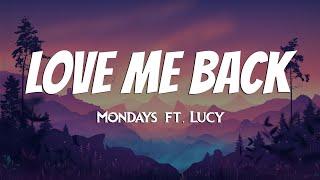 Mondays - Love Me Back Lyrics ft. Lucy