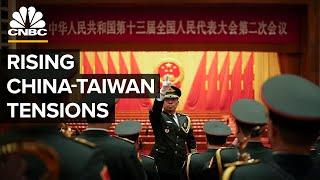 Why Tensions Between China And Taiwan Are On The Rise