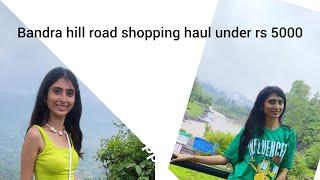 Bandra Hill Road shopping haul under Rs 5000 l Bandra westernwear shopping l Mumbai Street shopping