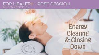 For Healers Energy Clearing & Closing Down Post Session