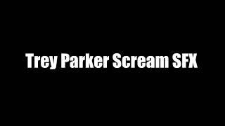 Trey Parker Scream SFX