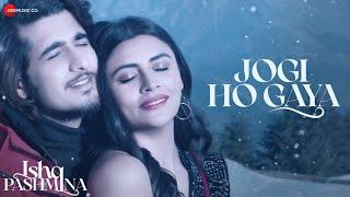 Jogi Ho Gaya - Ishq Pashmina  Bhavin Bhanushali Malti Chahar  Javed Ali Prateeksha Srivastava