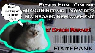 Epson Home Cinema 5040UB LCD Projector Repair  No Video  New Mainboard - LAST EPSON REPAIR