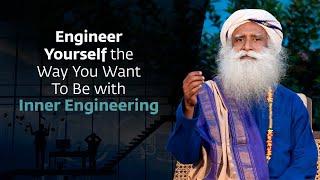 Engineer Yourself the Way You Want To Be with #InnerEngineering