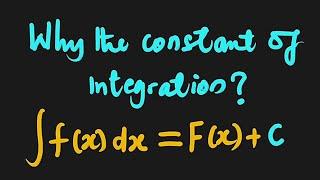 Why the constant of Integration?