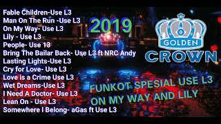 FUNKOT  2019 USE L3 SPESIAL ON MY WAY AND LILY GOLDEN CROWN