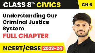 Understanding Our Criminal Justice System Full Chapter Class 8 Civics  Class 8 Civics Chapter 6