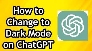 How to Change to Dark Mode on ChatGPT