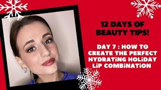 Day 7 of 12 Days of Beauty Tips - How to Create the Perfect Hydrating Holiday Lip Combo