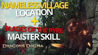 How To Get To The Nameless Village + Blades Of The Pyre Maister Skill - Dragons Dogma 2