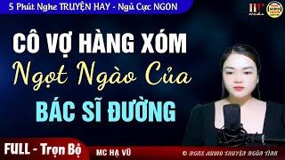 Cô Vợ Hàng Xóm Ngọt Ngào Của Bác Sĩ Đường Full Trọn Bộ - Nghe Đọc Truyện Ngôn Tình MC Hạ Vũ