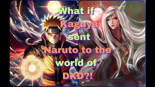 What if Kaguya Otsutsuki sent Naruto him to the world of DXD?