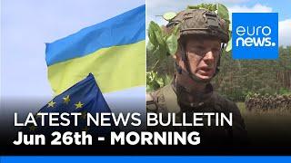 Latest news bulletin June 26th 2024 Morning  euronews 