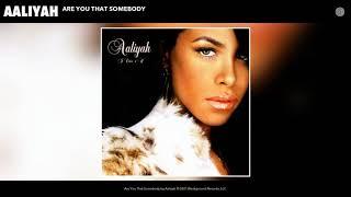 Aaliyah - Are You That Somebody Audio