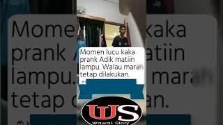 MOMEN KAKAK PRANK ADEK MATIIN LAMPU WALAU MARAH TAPI NURUT  #wawaistory #ngakak #kakakadik