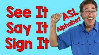 See It Say It Sign It  American Sign Language Alphabet Song  ASL ABCs  Jack Hartmann