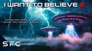 I Want to Believe 2 UFOs & UAPs  2024 Extraterrestrial Life Update