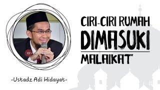 Ciri-ciri rumah dimasuki malaikat - Ustadz Adi Hidayat