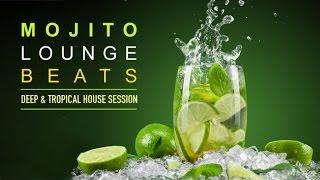 Mojito Lounge Beats ‪‬ Deep & Tropical House Session Continuous Mix