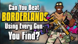 Can You Beat Borderlands By Using Every Weapon You Find?