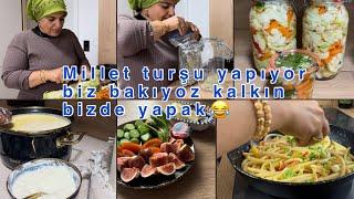 Bugün işimiz çok millet neler yapıyor anamm bizde turşu yapalım yoğurt mayalayalım miss