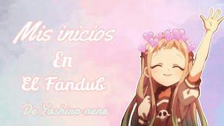 Mis inicios en el fandub como yashiro nene •• Maddie UwU ••