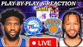 Philadelphia Sixers vs New York Knicks Game 6 Live Play-By-Play & Reaction