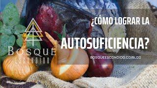 ¿Cómo ser AUTOSUFICIENTE?