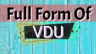 full form of VDU  VDU full form  full form VDU  VDU Means  VDU Stands for  Meaning of VDU