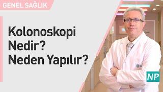 Kolonoskopi Nedir? Neden Yapılır?