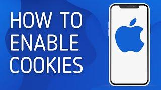 How to Enable Cookies on iPhone - Full Guide