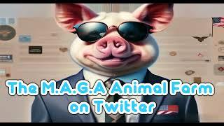 The Orwellian M.A.G.A Animal Farm On Twitter.