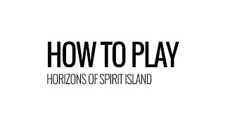 How To Play Horizons of Spirit Island