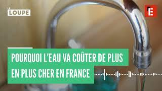 Pourquoi l’eau va coûter de plus en plus cher en France