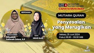 Penyesalan yang Merugikan - MUTIARA QURAN  CAHAYA MUSLIMAH