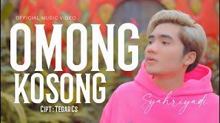 Syahriyadi - Omong Kosong Official Music Video