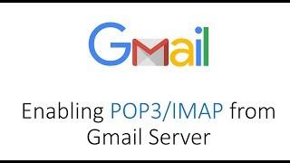 How to Enable POP3 or IMAP form Gmail Server