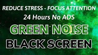 GREEN NOISE - 24 Hours Black Screen 100% Focused Solution for Study and Work