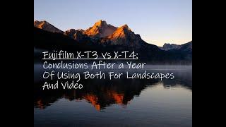 Fujifilm X-T3 vs X-T4  Conclusions After a Year Of Using Both For Landscapes and Video