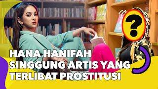 Hana Hanifah Singgung Artis yang Terlibat Prostitusi Ada Nama Terkenal