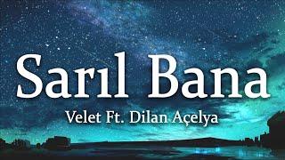 Velet Ft. Dilan Açelya - Sarıl Bana SözleriLyrics