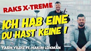 Yasin Yildiz ft. Hakim Lokman - ICH HAB EINE DU HAST KEINE -Keyne - RAKS X-TREME  official video 