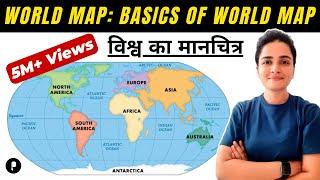 World Map Basics of World Map विश्व का मानचित्र  Continents & Oceans  Latitude & Longitude