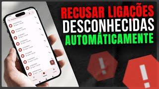 Como RECUSAR LIGAÇÕES DESCONHECIDAS AUTOMATICAMENTE