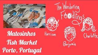 The Wandering Foodlings visit Matosinhos Fish Market in Porto Portugal