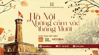 HÀ NỘI - NHỮNG CẢM XÚC THÁNG MƯỜI