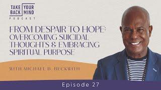 From Despair to Hope Overcoming Suicidal Thoughts & Embracing Spiritual Purpose