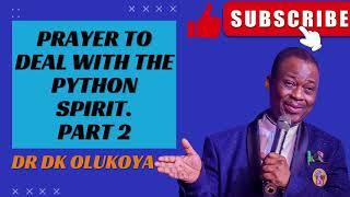 DR DK OLUKOYA - PRAYER TO DEAL WITH THE PYTHON SPIRIT 2 PRAYERS SERMONS PREACHING.