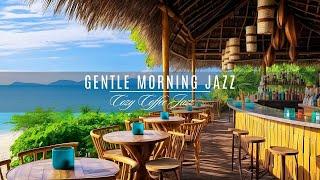 Gentle Morning Jazz  Peaceful Coffee Shop Atmosphere & Delicate Jazz Tunes for Positive Mood