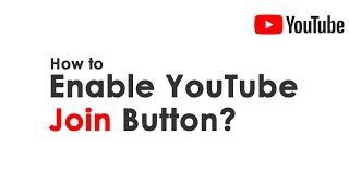 How to enable join button for your YouTube Channel?